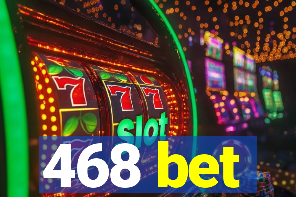 468 bet